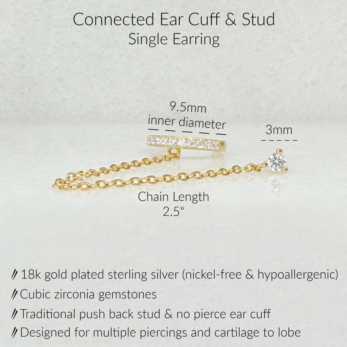 Specs for chain connected ear cuff and stud earring. Gold plated sterling silver and cubic zirconia gemstones.  2.5 inches long, 3mm stud, 9.5mm diameter ear cuff.  Fits cartilage to lobe piercings.