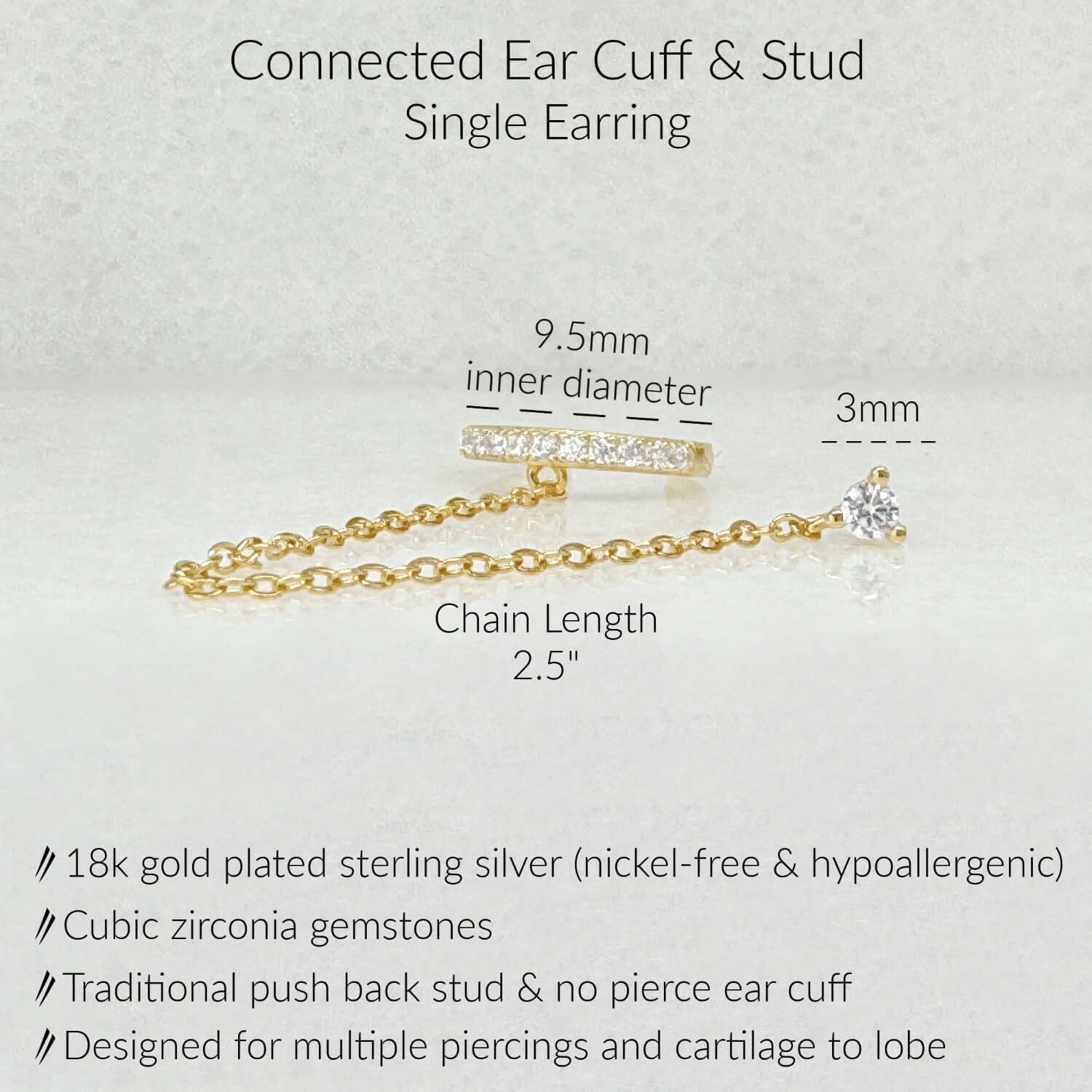 Specs for chain connected ear cuff and stud earring. Gold plated sterling silver and cubic zirconia gemstones.  2.5 inches long, 3mm stud, 9.5mm diameter ear cuff.  Fits cartilage to lobe piercings.