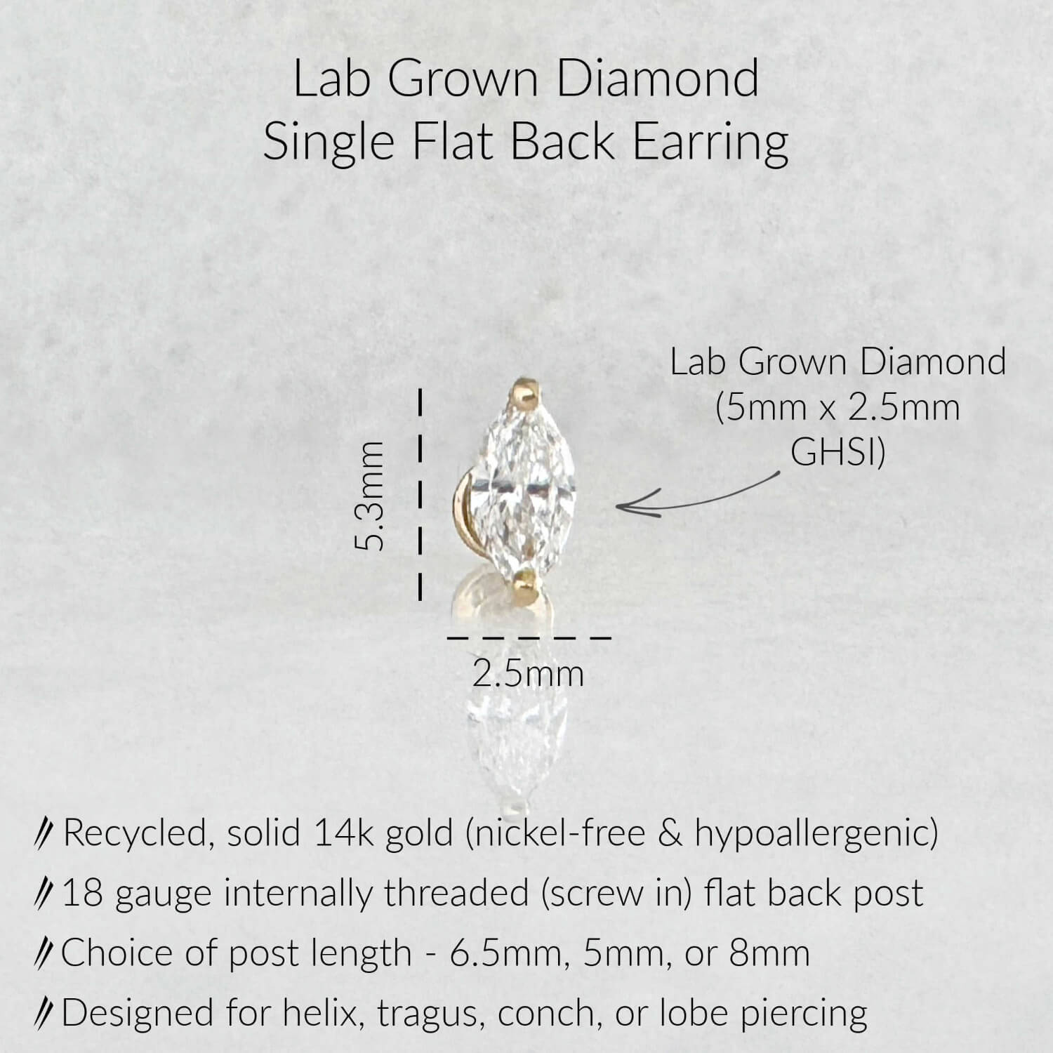 Specs for marquise cut lab diamond flat back earring: 14k solid gold, 18 gauge internally threaded labret, 5mm x 2.5mm GHSI diamond